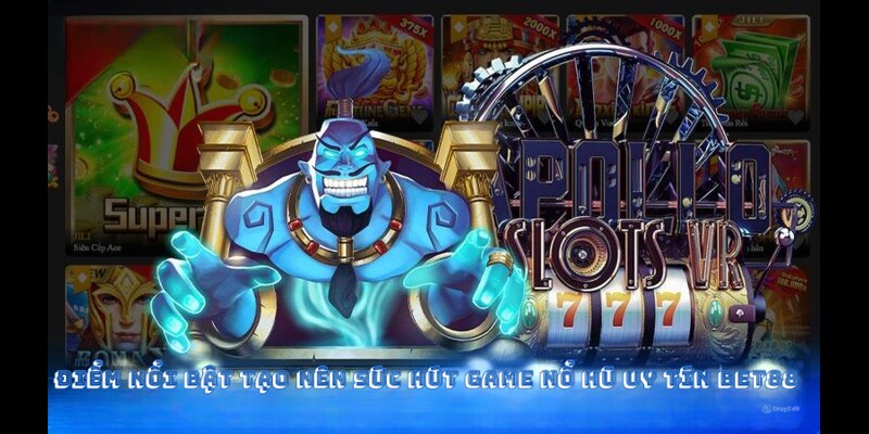 Điểm nổi bật của game nổ hũ uy tín Bet88