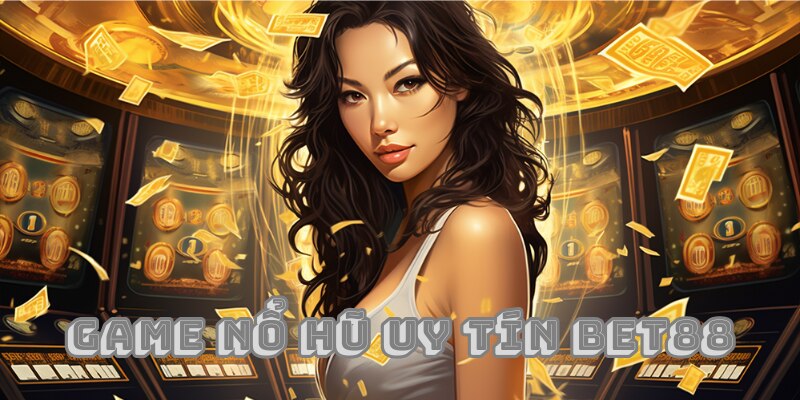 Game Nổ Hũ Uy Tín Bet88 - Trải Nghiệm Hấp Dẫn 2024