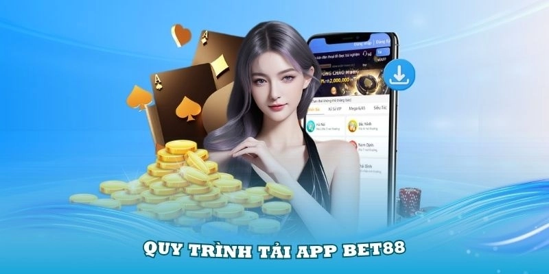Quy trình tải app Bet88 đầy đủ
