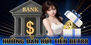 Rút Tiền Bet88 - Không Giới Hạn Tiền Giao Dịch Mỗi Ngày