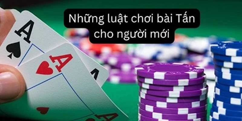 Chi tiết luật chơi game bài Tấn