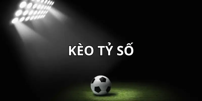 Kèo Tỷ Số - Giải Mã Từ A-Z Và Mẹo Chơi Kèo Đỉnh Cao 2024