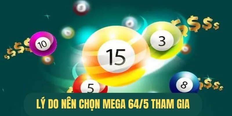 Lý do nên tham gia chơi Mega 64/5